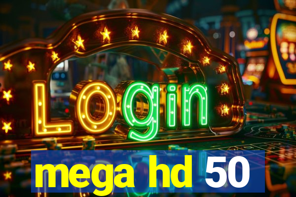 mega hd 50